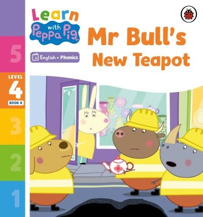 Cover for Peppa Pig · Learn with Peppa Phonics Level 4 Book 8 – Mr Bull's New Teapot (Phonics Reader) - Learn with Peppa (Pocketbok) (2023)