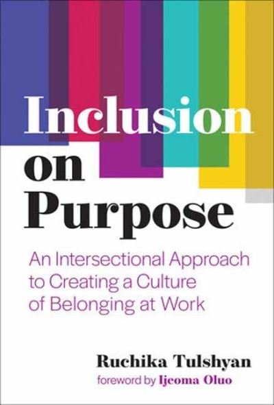 Cover for Ruchika Tulshyan · Inclusion on Purpose: An Intersectional Approach to Creating a Culture of Belonging at Work (Pocketbok) (2024)