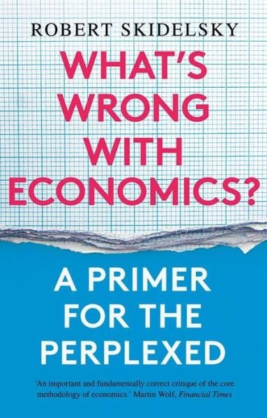 Cover for Robert Skidelsky · What’s Wrong with Economics?: A Primer for the Perplexed (Pocketbok) (2021)