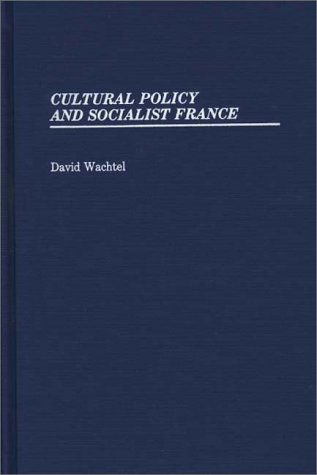 Cover for David E. Wachtel · Cultural Policy and Socialist France. (Hardcover Book) (1987)