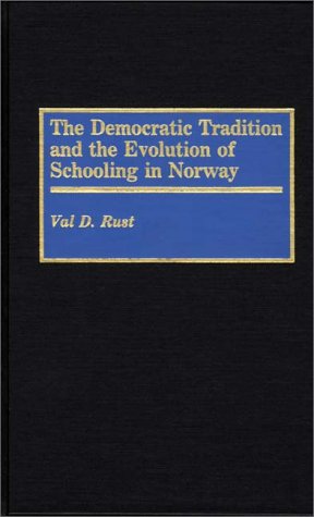 Cover for Val Rust · The Democratic Tradition and the Evolution of Schooling in Norway (Hardcover Book) (1989)