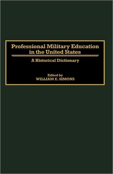Cover for William E. Simons · Professional Military Education in the United States: A Historical Dictionary (Innbunden bok) (2000)