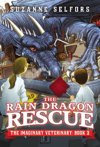 Cover for Suzanne Selfors · The Rain Dragon Rescue (The Imaginary Veterinary) (Paperback Book) [Reprint edition] (2014)