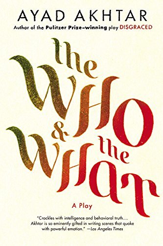 Cover for Ayad Akhtar · The Who &amp; The What: A Play (Paperback Book) (2014)