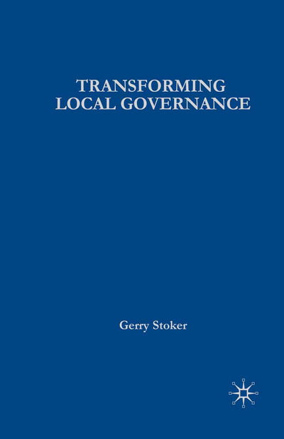 Cover for Gerry Stoker · Transforming Local Governance: From Thatcherism to New Labour - Government beyond the Centre (Paperback Book) (2003)