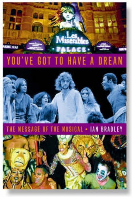 Cover for Ian C. Bradley · You've Got to Have a Dream: The Message of the Musical (Paperback Book) (2004)