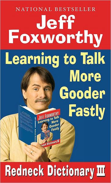 Cover for Jeff Foxworthy · Jeff Foxworthy's Redneck Dictionary Iii: Learning to Talk More Gooder Fastly (Paperback Book) [Reprint edition] (2008)