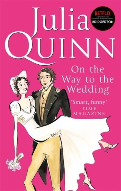Bridgerton: On The Way To The Wedding (Bridgertons Book 8): Inspiration for the Netflix Original Series Bridgerton - Julia Quinn - Books - Little, Brown Book Group - 9780349429496 - February 4, 2021