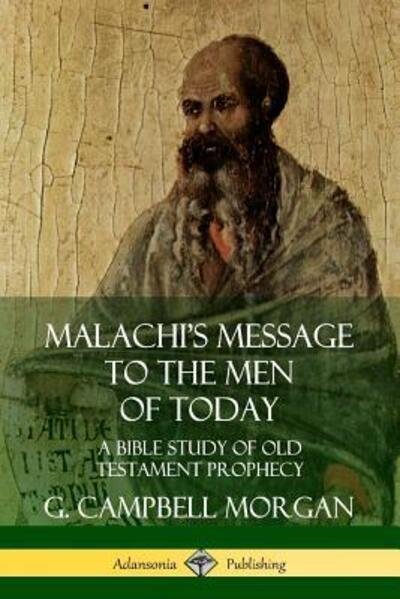 Cover for G. Campbell Morgan · Malachi's Message to the Men of Today: A Bible Study of Old Testament Prophecy (Taschenbuch) (2019)