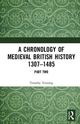 Cover for Timothy Venning · A Chronology of Medieval British History: 1307–1485 (Hardcover Book) (2020)
