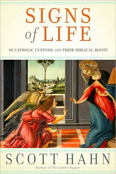 Signs of Life: 40 Catholic Customs and Their Biblical Roots - Scott Hahn - Books - Image - 9780385519496 - November 3, 2009