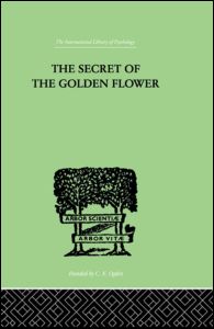 The Secret Of The Golden Flower: A Chinese Book of Life - Richard Wilhelm - Kirjat - Taylor & Francis Ltd - 9780415209496 - torstai 10. kesäkuuta 1999