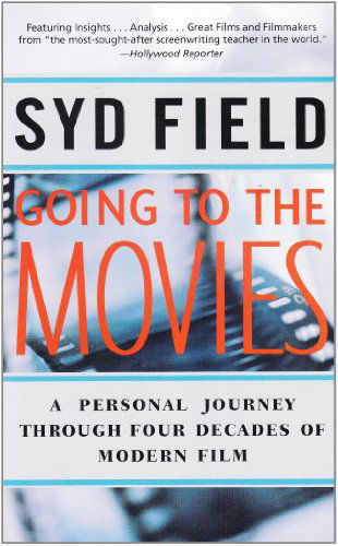 Going to the Movies: A Personal Journey Through Four Decades of Modern Film - Syd Field - Books - Random House USA Inc - 9780440508496 - October 9, 2001