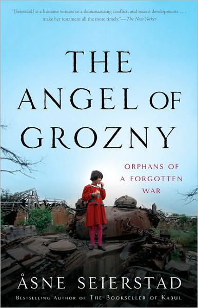 Cover for Asne Seierstad · The Angel of Grozny: Orphans of a Forgotten War (Paperback Bog) [First Trade Paper edition] (2010)