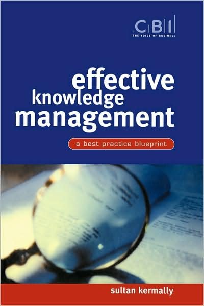 Cover for Sultan Kermally · Effective Knowledge Management: A Best Practice Blueprint - CBI Fast Track (Paperback Book) (2002)