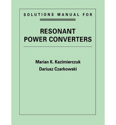 Cover for Kazimierczuk, Marian K. (Wright State University) · Resonant Power Converters, Solutions Manual (Paperback Book) (1996)