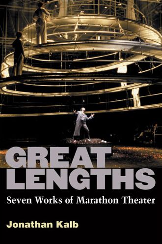 Cover for Jonathan Kalb · Great Lengths: Seven Works of Marathon Theater (Paperback Book) (2013)