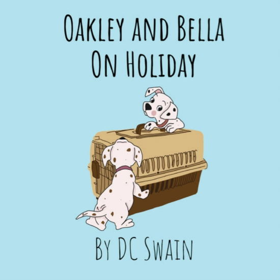 Cover for DC Swain · Oakley and Bella on Holiday - Oakley and Bella (Pocketbok) (2014)