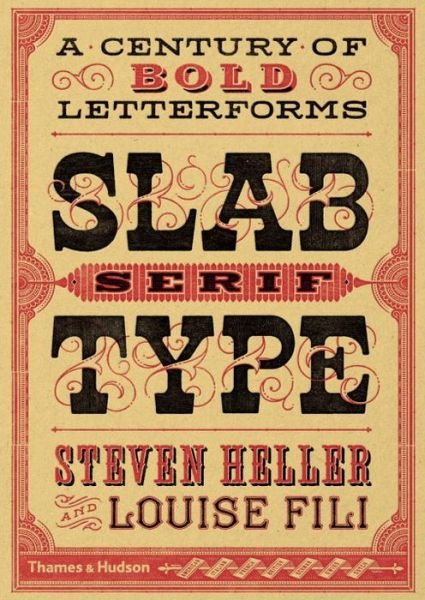 Slab Serif Type: A Century of Bold Letterforms - Steven Heller - Books - Thames & Hudson Ltd - 9780500518496 - August 4, 2016
