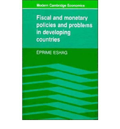 Cover for Eshag, Eprime (University of Oxford) · Fiscal and Monetary Policies and Problems in Developing Countries - Modern Cambridge Economics Series (Pocketbok) (1984)