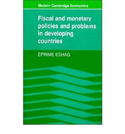 Cover for Eshag, Eprime (University of Oxford) · Fiscal and Monetary Policies and Problems in Developing Countries - Modern Cambridge Economics Series (Paperback Book) (1984)