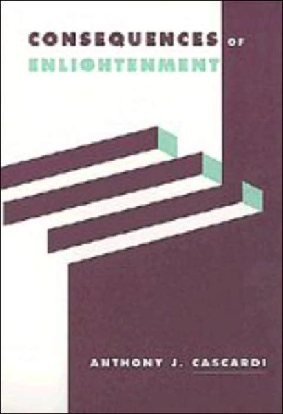 Cover for Cascardi, Anthony J. (University of California, Berkeley) · Consequences of Enlightenment - Literature, Culture, Theory (Hardcover Book) (1999)