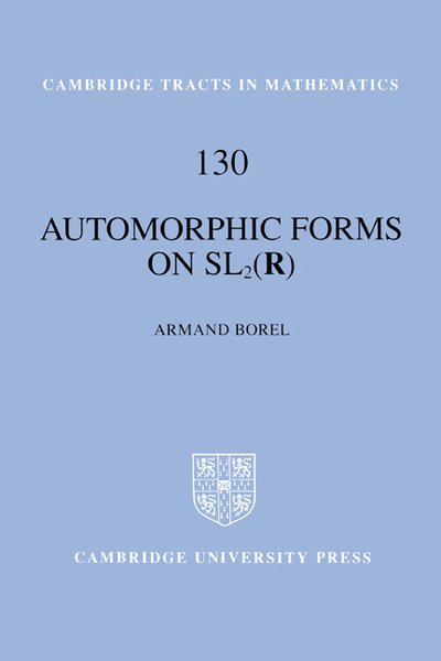 Automorphic Forms on SL2 (R) - Cambridge Tracts in Mathematics - Borel, Armand (Institute for Advanced Study, Princeton, New Jersey) - Livres - Cambridge University Press - 9780521580496 - 28 août 1997