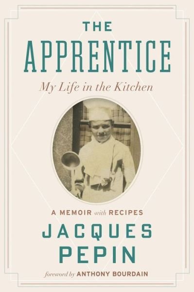Cover for Jacques Pepin · The Apprentice: My Life in the Kitchen (Paperback Book) (2015)