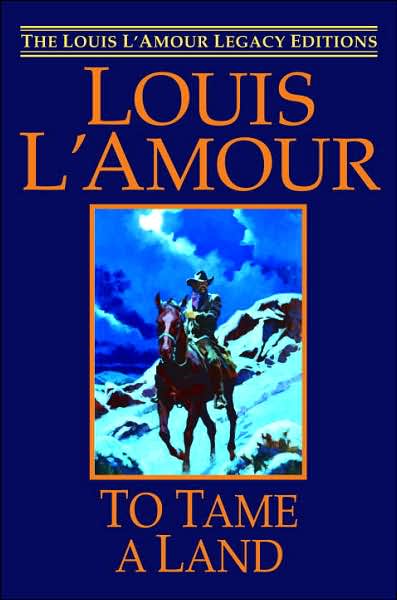 Cover for Louis L'Amour · To Tame a Land: A Novel (Hardcover Book) (2007)