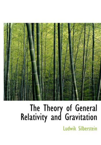 Cover for Ludwik Silberstein · The Theory of General Relativity and Gravitation (Hardcover Book) [Large Print, Lrg edition] (2008)