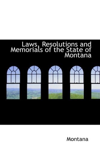 Laws, Resolutions and Memorials of the State of Montana - Montana - Books - BiblioLife - 9780554966496 - August 20, 2008