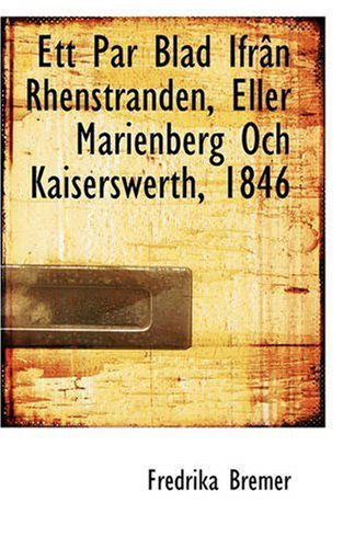 Cover for Fredrika Bremer · Ett Par Blad Ifrân Rhenstranden, eller Marienberg Och Kaiserswerth, 1846 (Paperback Book) [German edition] (2008)