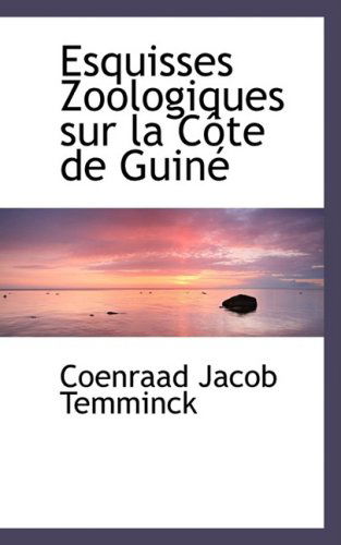 Cover for Coenraad Jacob Temminck · Esquisses Zoologiques Sur La Côte De Guiné (Pocketbok) [French edition] (2009)