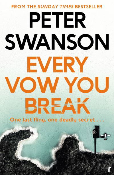 Cover for Peter Swanson · Every Vow You Break: 'Murderous fun' from the Sunday Times bestselling author of The Kind Worth Killing (Hardcover Book) [Main edition] (2021)