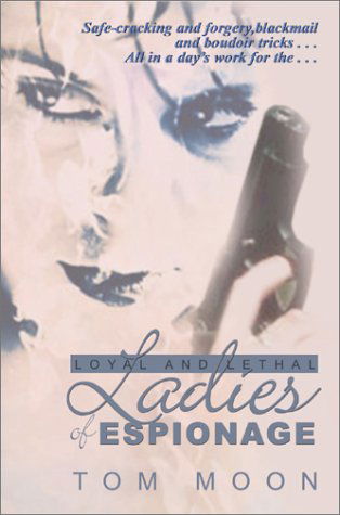 Cover for Thomas Moon · Loyal and Lethal Ladies of Espionage (Paperback Book) (2000)