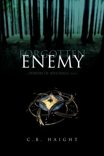 Cover for C B Haight · Forgotten Enemy (The Powers of Influence) (Volume 1) (Paperback Book) [First edition] (2012)