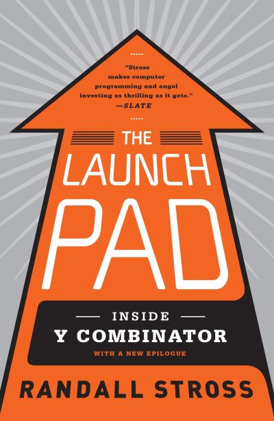 Cover for Randall Stross · The Launch Pad: Inside Y Combinator, Silicon Valley's Most Exclusive School for Startups (Paperback Book) (2013)