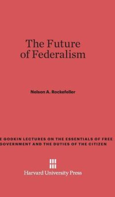 Cover for Nelson A. Rockefeller · The Future of Federalism (Hardcover Book) (1962)