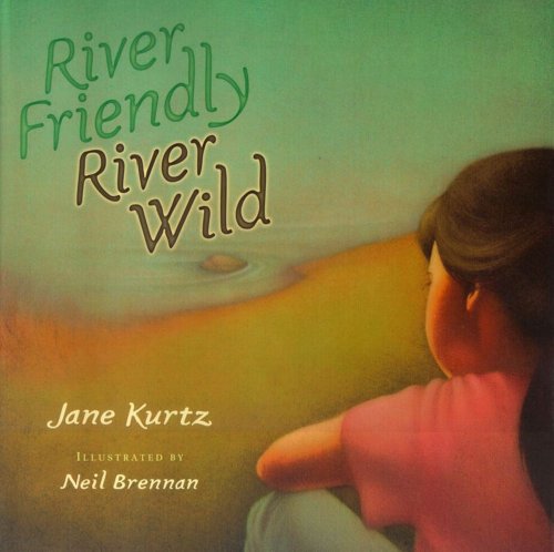 Cover for Jane Kurtz · River Friendly, River Wild (Hardcover Book) [1st edition] (2000)