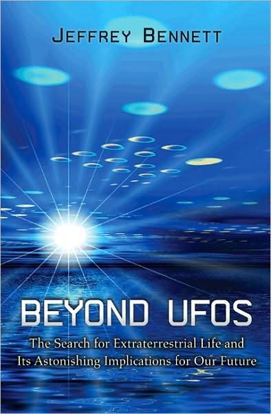 Cover for Jeffrey Bennett · Beyond UFOs: The Search for Extraterrestrial Life and Its Astonishing Implications for Our Future (Gebundenes Buch) (2008)
