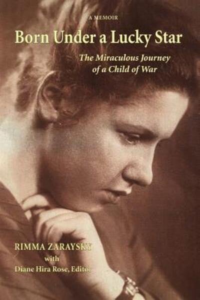 Cover for Rimma Zaraysky · Born Under a Lucky Star The Miraculous Journey of a Child of War (Paperback Bog) (2017)