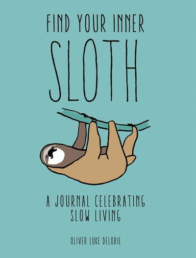 Cover for Oliver Luke Delorie · Find your Inner Sloth: A Journal Celebrating Slow Living (Paperback Book) (2020)