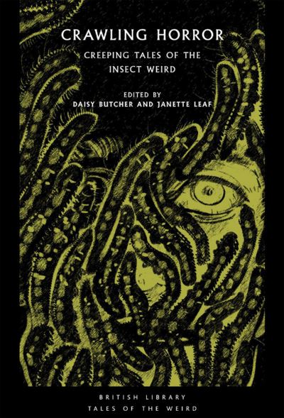 Crawling Horror: Creeping Tales of the Insect Weird - British Library Tales of the Weird - Butcher, Daisy (Ed) - Książki - British Library Publishing - 9780712353496 - 17 czerwca 2021