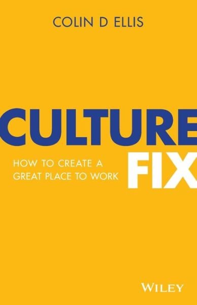 Cover for Colin D. Ellis · Culture Fix: How to Create a Great Place to Work (Pocketbok) (2019)