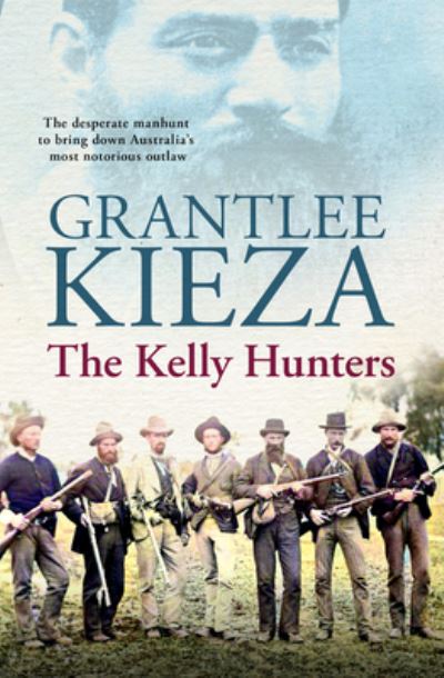 Cover for Grantlee Kieza · The Kelly Hunters (Paperback Book) (2022)