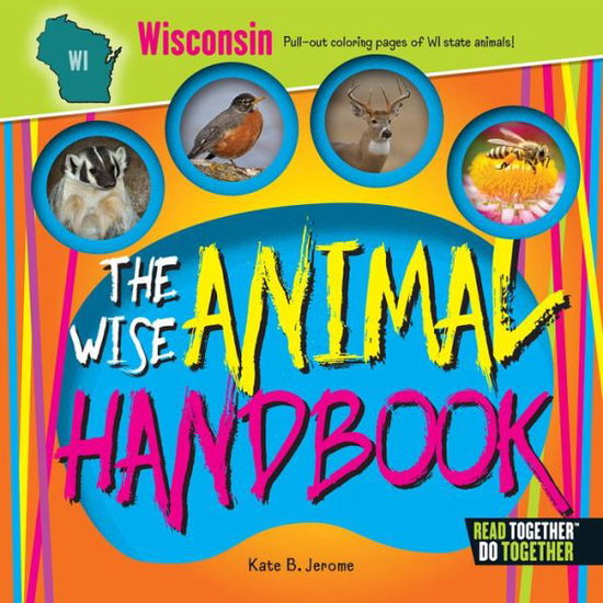 Wise Animal Handbook Wisconsin, The - Kate B. Jerome - Książki - Arcadia Publishing - 9780738528496 - 1 maja 2017