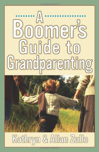 A Boomer's Guide to Grandparenting - Kathryn Zullo - Bücher - Andrews McMeel Publishing - 9780740747496 - 1. August 2004