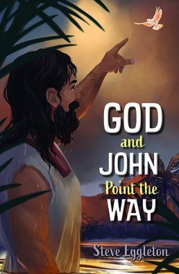 God and John Point the Way - Steve Eggleton - Books - SPCK Publishing - 9780745979496 - January 21, 2022