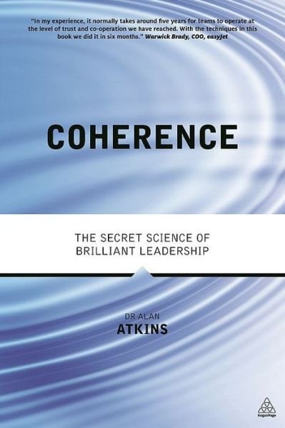 Coherence: the Secret Science of Brilliant Leadership - Dr. Alan Watkins - Kirjat - Kogan Page Ltd - 9780749476496 - tiistai 27. tammikuuta 2015