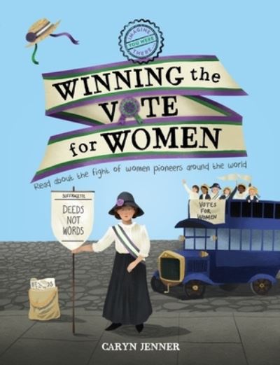 Cover for Caryn Jenner · Imagine You Were There... Winning the Vote for Women - Imagine You Were There... (Paperback Book) (2021)